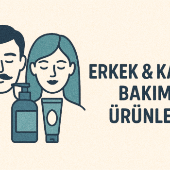 Erkek & Kadın Bakımı